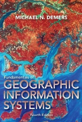 Fundamentals of geographical information systems (   ) Demers, Michael N.,  Wiley